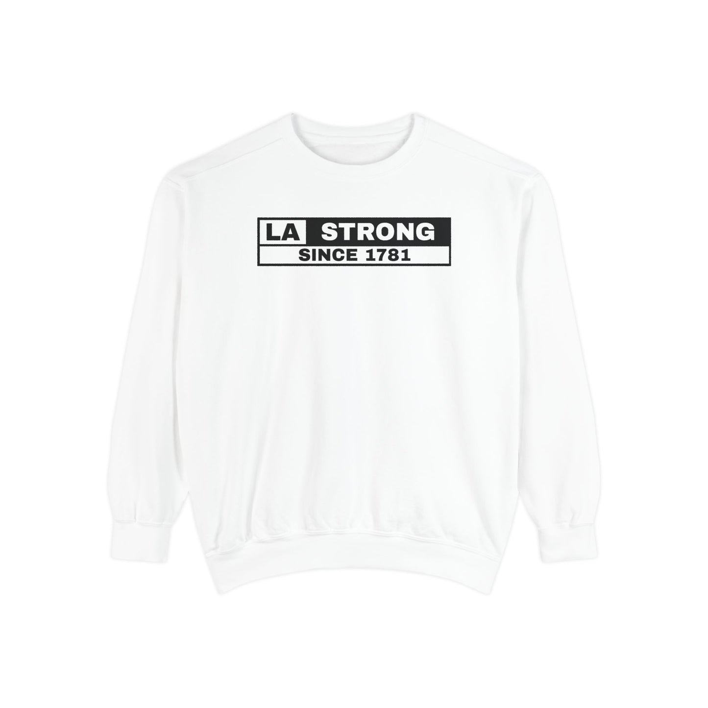 LA Strong Sweatshirt - Garment-Dyed Unisex Style